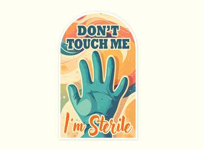Don't Touch Me I'm Sterile